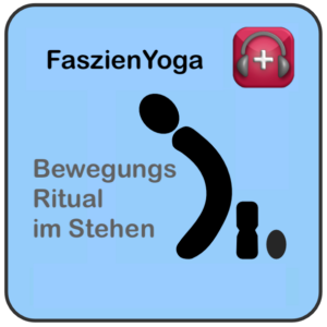 FaszienYoga - Bewegungsritual im Stehen